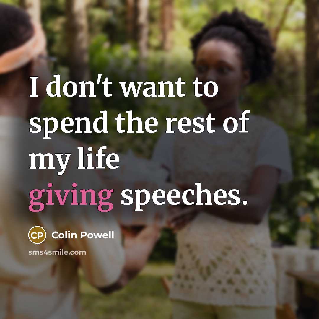 “I don't want to spend the rest of my life…” quote by Colin Powell