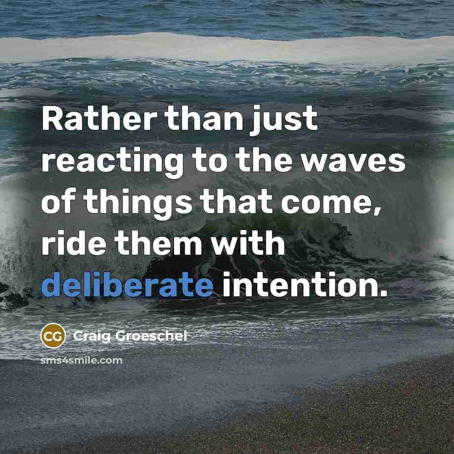 “Rather than just reacting to the waves of things that…” quote by Craig Groeschel