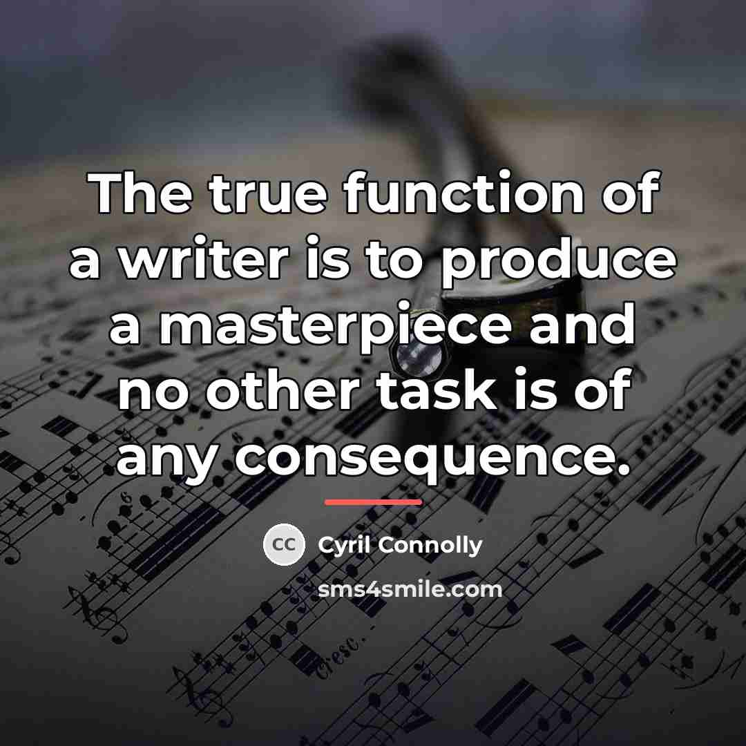 “The true function of a writer is to produce a…” quote by Cyril Connolly