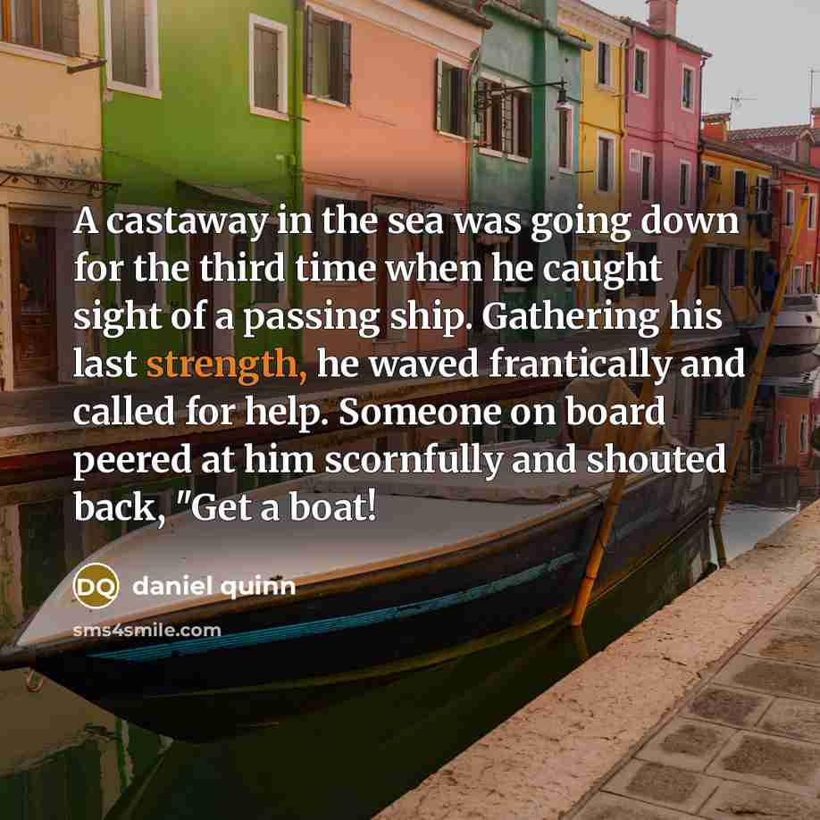“A castaway in the sea was going down for the…” quote by Daniel Quinn