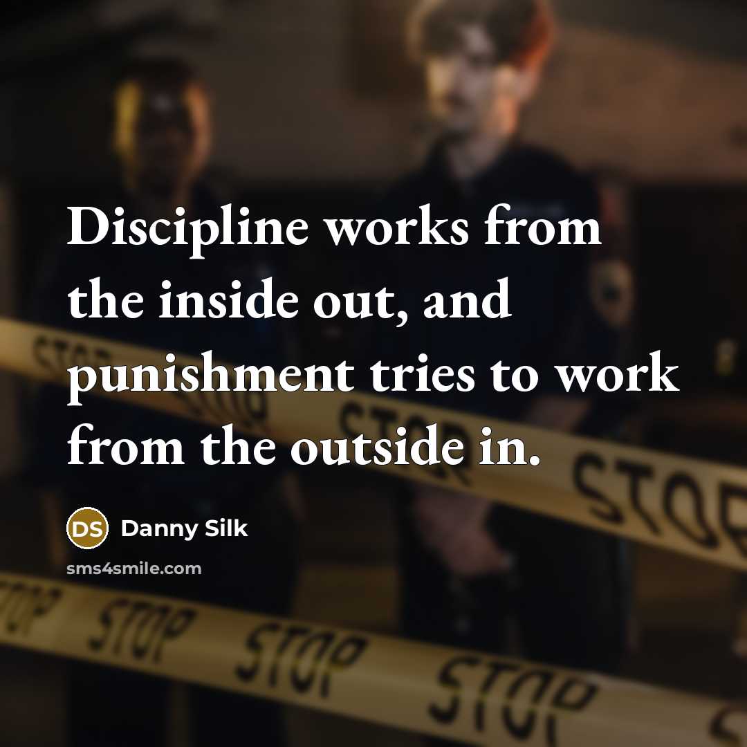 “Discipline works from the inside out, and punishment tries to…” quote by Danny Silk