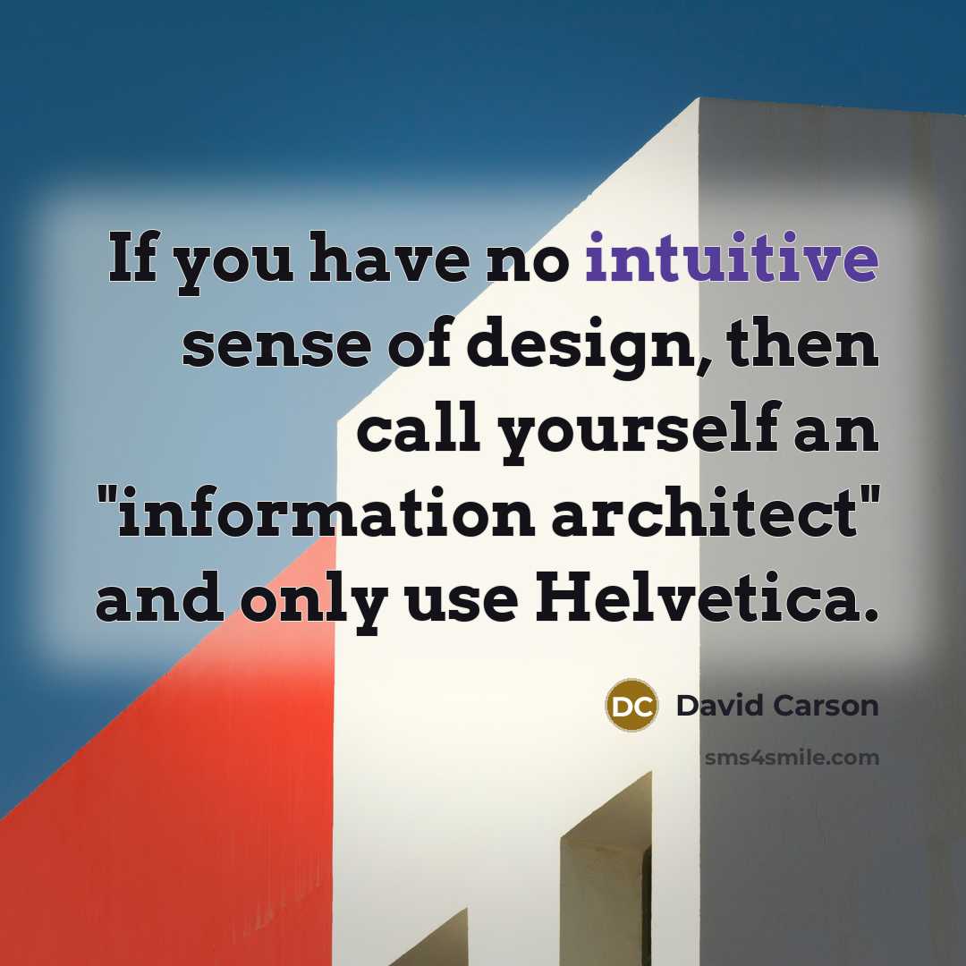 “If you have no intuitive sense of design, then call…” quote by David Carson