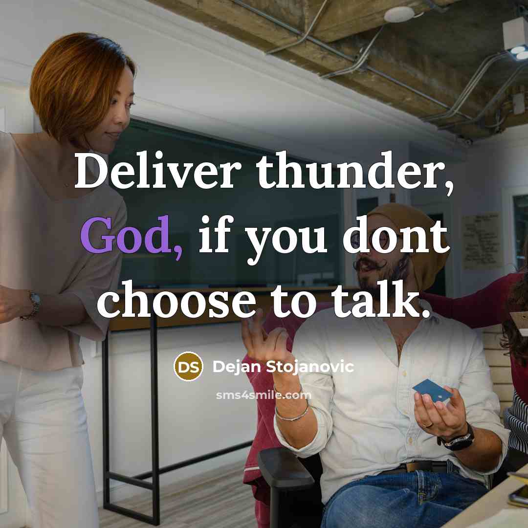 “Deliver thunder, God, if you dont choose to talk.…” quote by Dejan Stojanovic