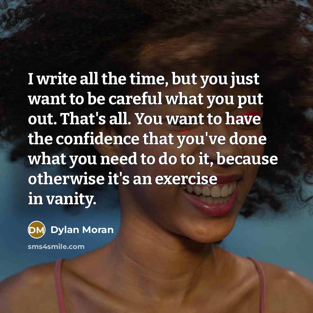 “I write all the time, but you just want to…” quote by Dylan Moran