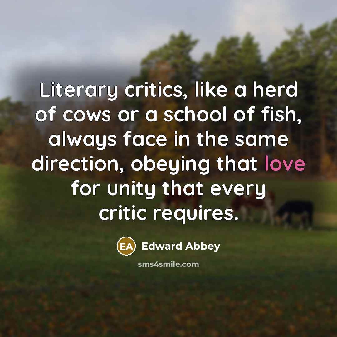 “Literary critics, like a herd of cows or a school…” quote by Edward Abbey