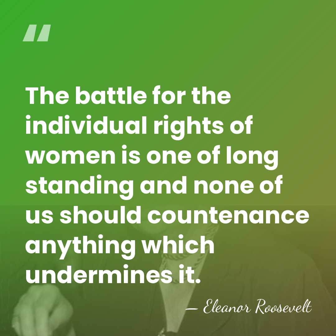 The battle for the individual rights of women is one of long&hellip; - Eleanor Roosevelt