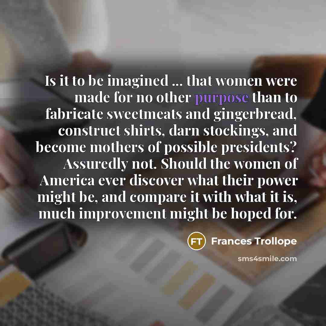 “Is it to be imagined ... that women were made…” quote by Frances Trollope