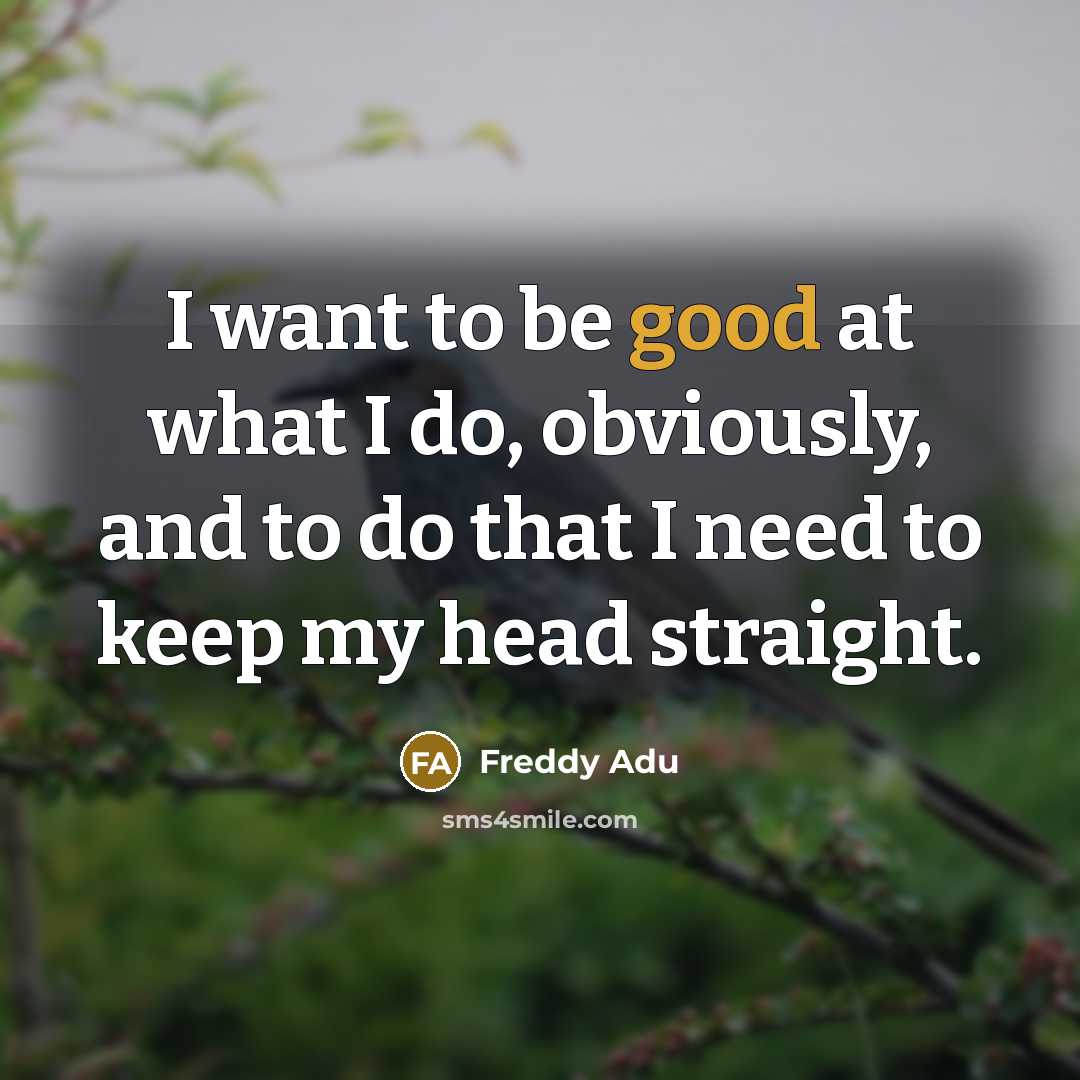 “I want to be good at what I do, obviously,…” quote by Freddy Adu