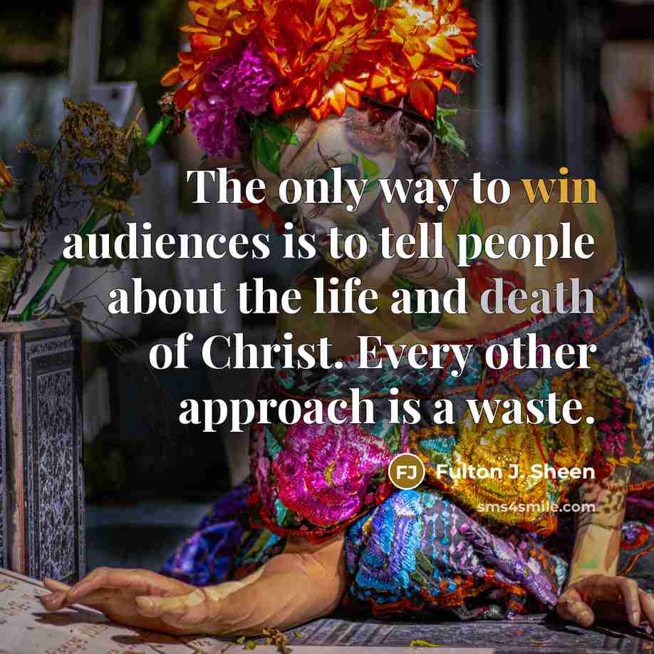 “The only way to win audiences is to tell people…” quote by Fulton J. Sheen