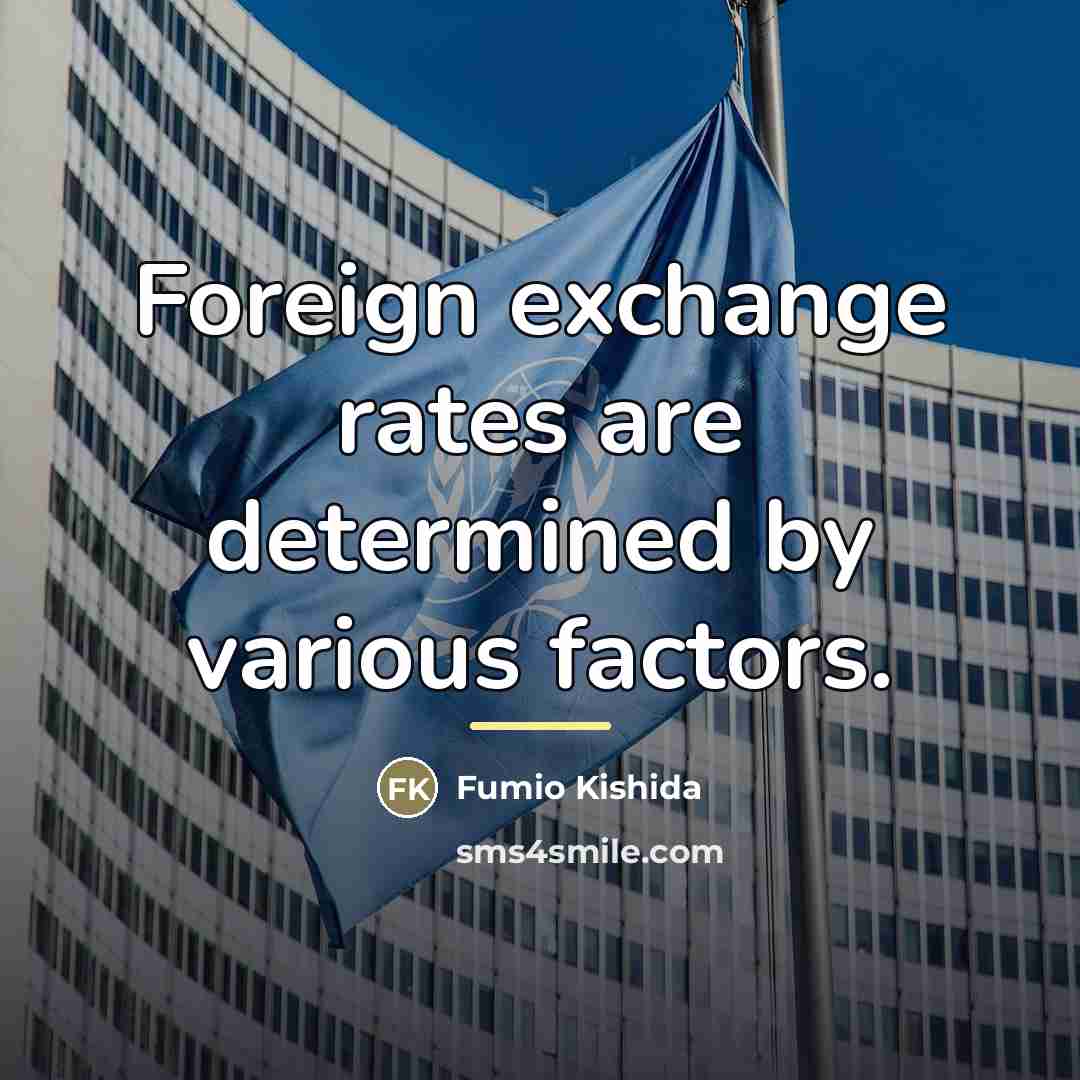 “Foreign exchange rates are determined by various factors.…” quote by Fumio Kishida