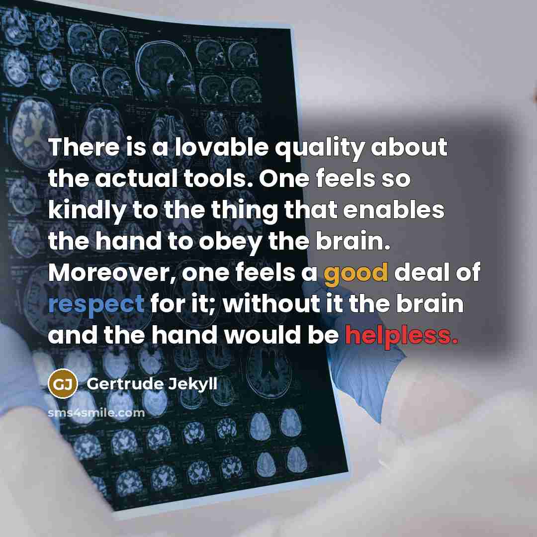 “There is a lovable quality about the actual tools. One…” quote by Gertrude Jekyll