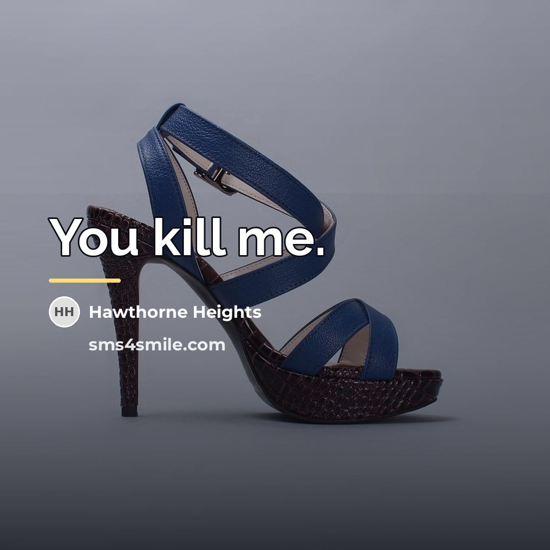 “You kill me.…” quote by Hawthorne Heights