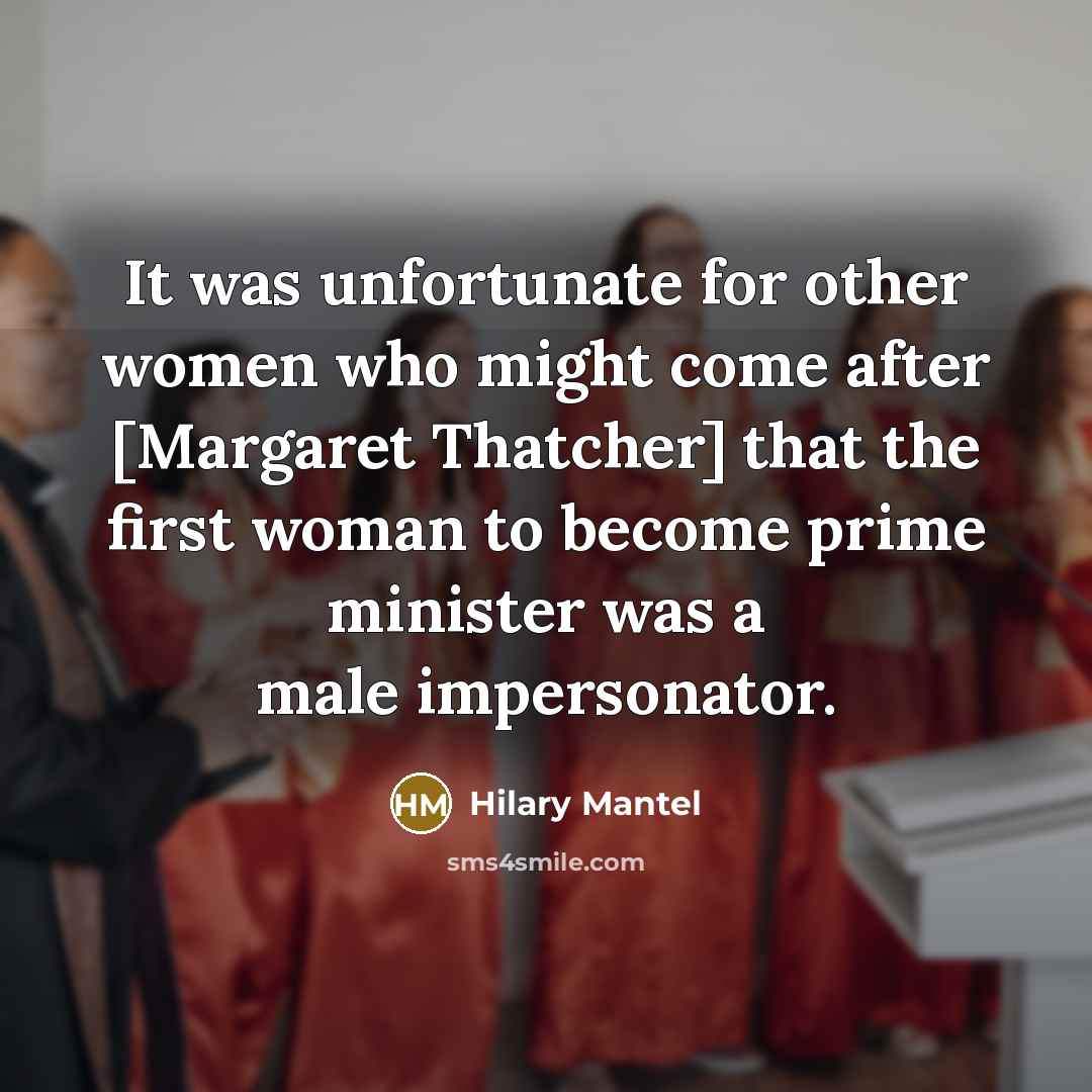 “It was unfortunate for other women who might come after…” quote by Hilary Mantel