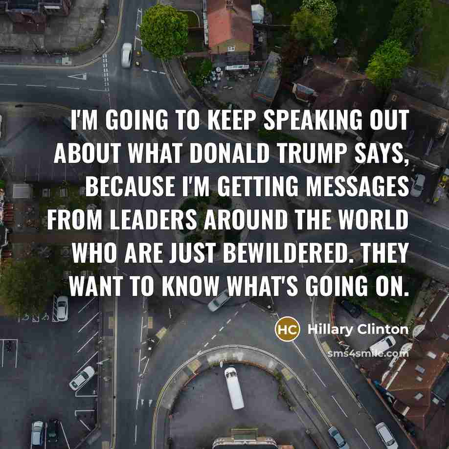 “I'm going to keep speaking out about what Donald Trump…” quote by Hillary Clinton