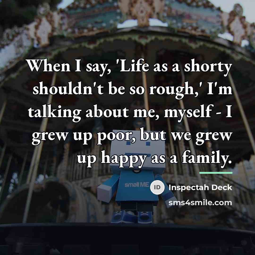 “When I say, 'Life as a shorty shouldn't be so…” quote by Inspectah Deck