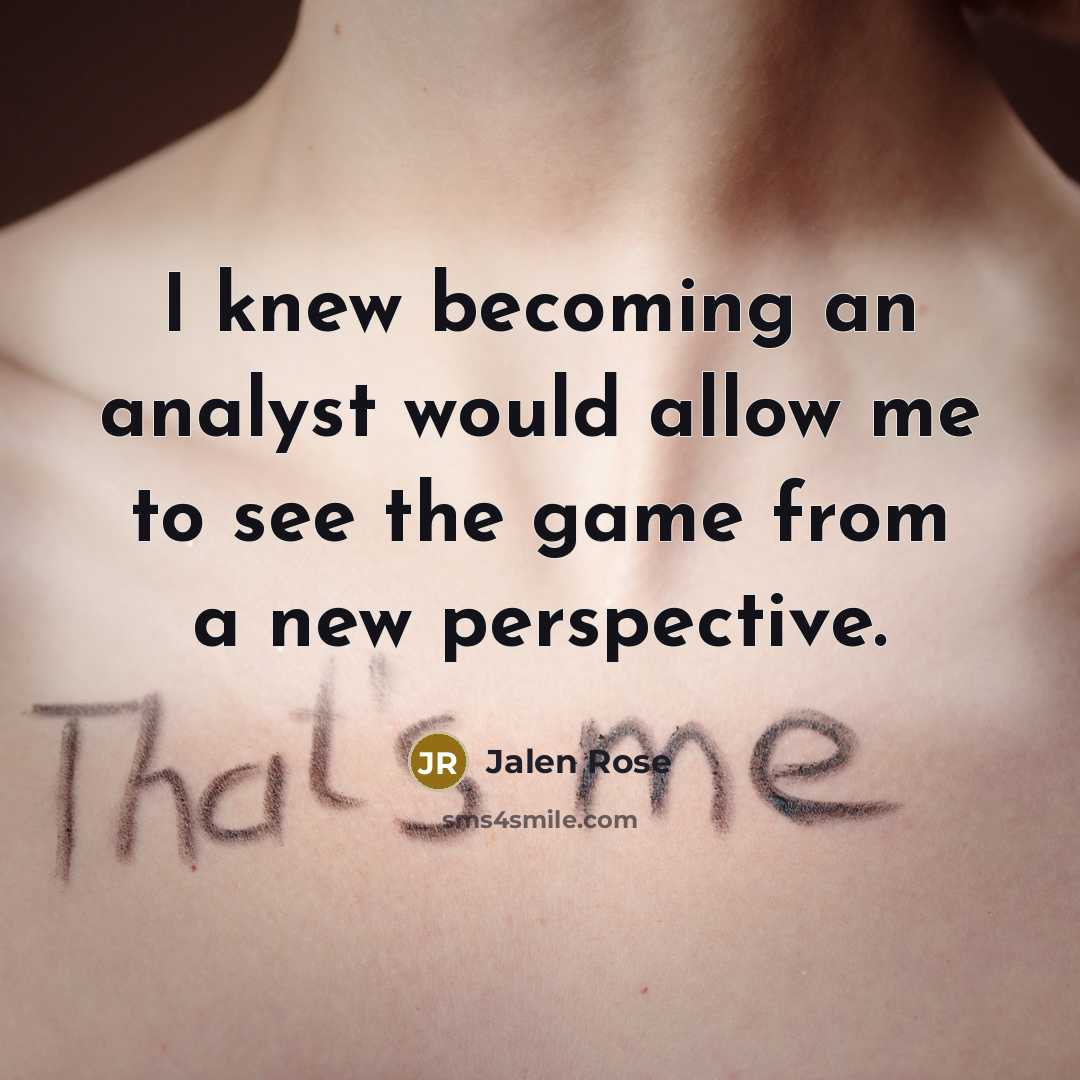 “I knew becoming an analyst would allow me to see…” quote by Jalen Rose