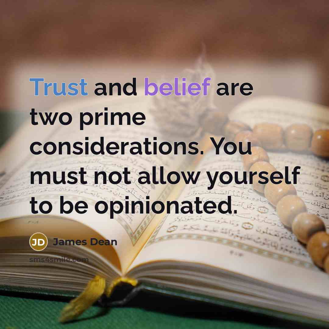 “Trust and belief are two prime considerations. You must not…” quote by James Dean