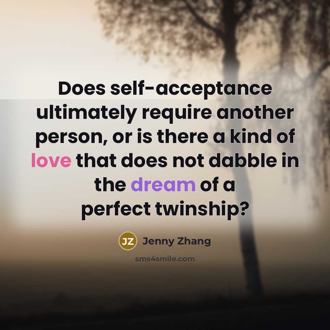 “Does self-acceptance ultimately require another person, or is there a kind of love that does not dabble in the dream of a perfect twinship?” quote by Jenny Zhang