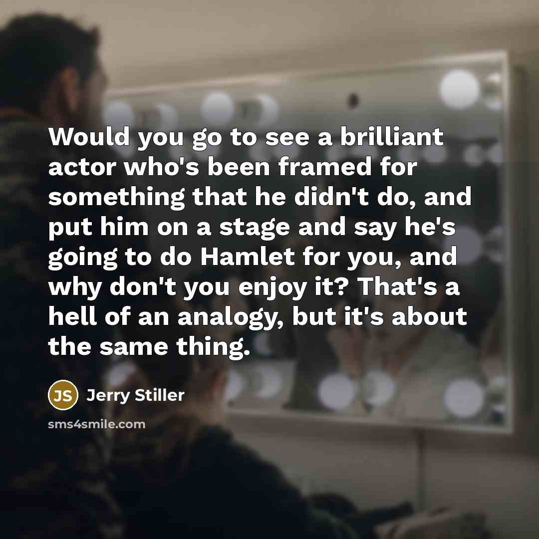 “Would you go to see a brilliant actor who's been…” quote by Jerry Stiller