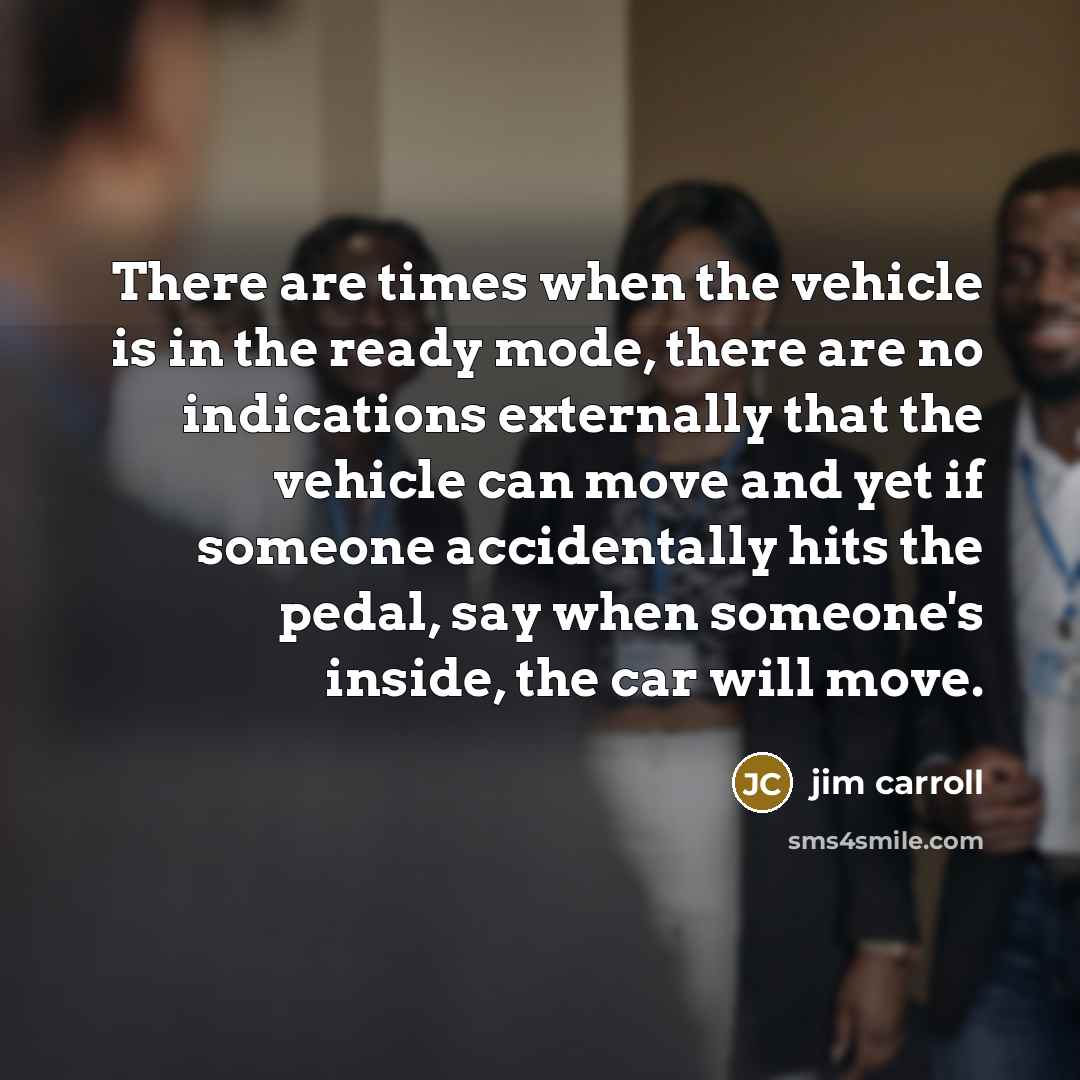 “There are times when the vehicle is in the ready…” quote by Jim Carroll