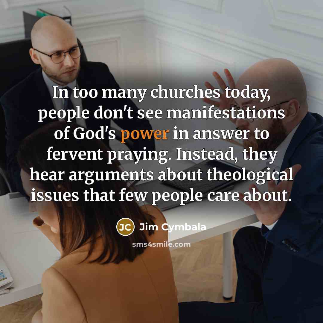 “In too many churches today, people don't see manifestations of…” quote by Jim Cymbala