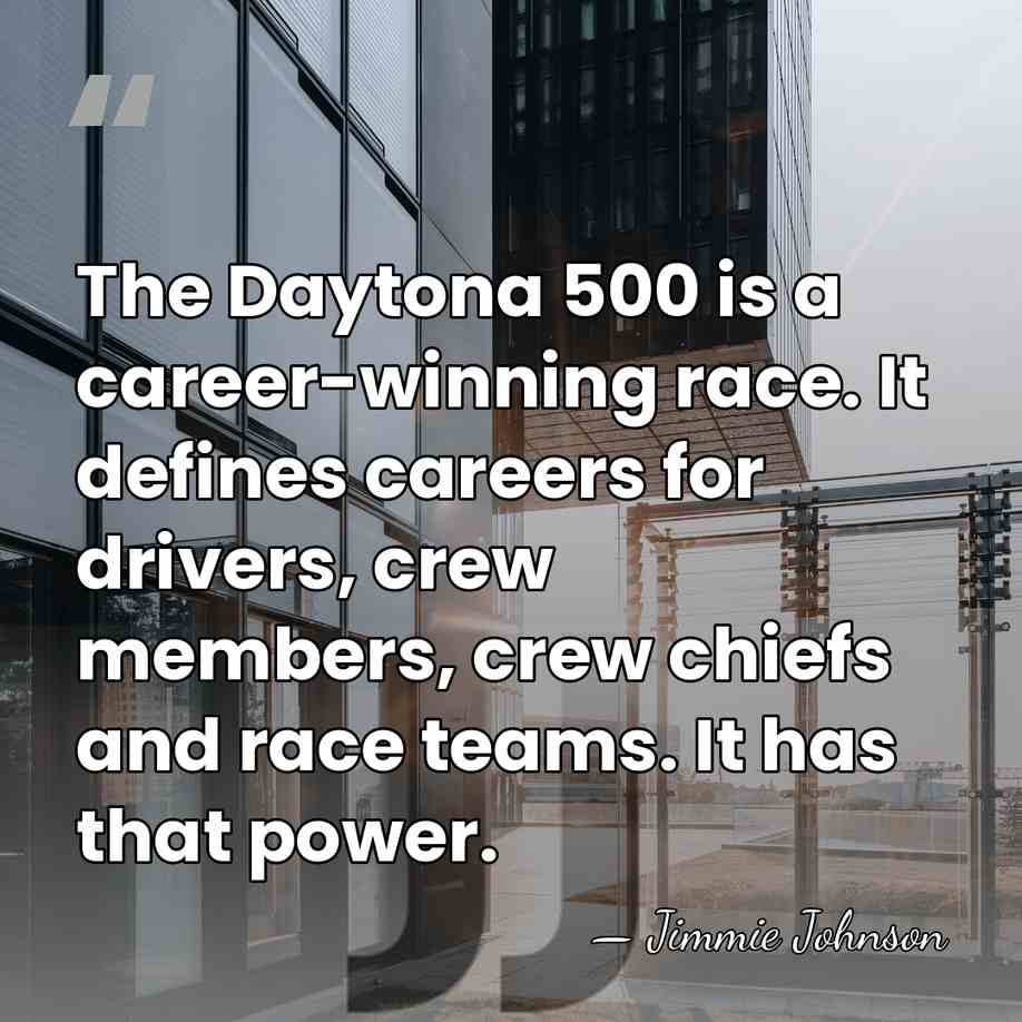 The Daytona 500 is a career-winning race. It defines careers for drivers,&hellip; - Jimmie Johnson