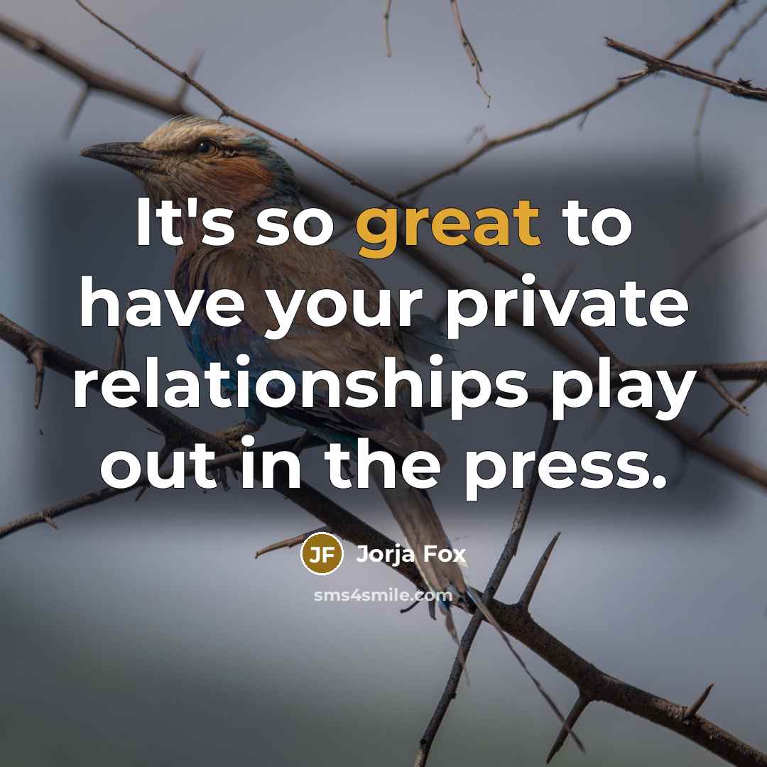 “It's so great to have your private relationships play out…” quote by Jorja Fox