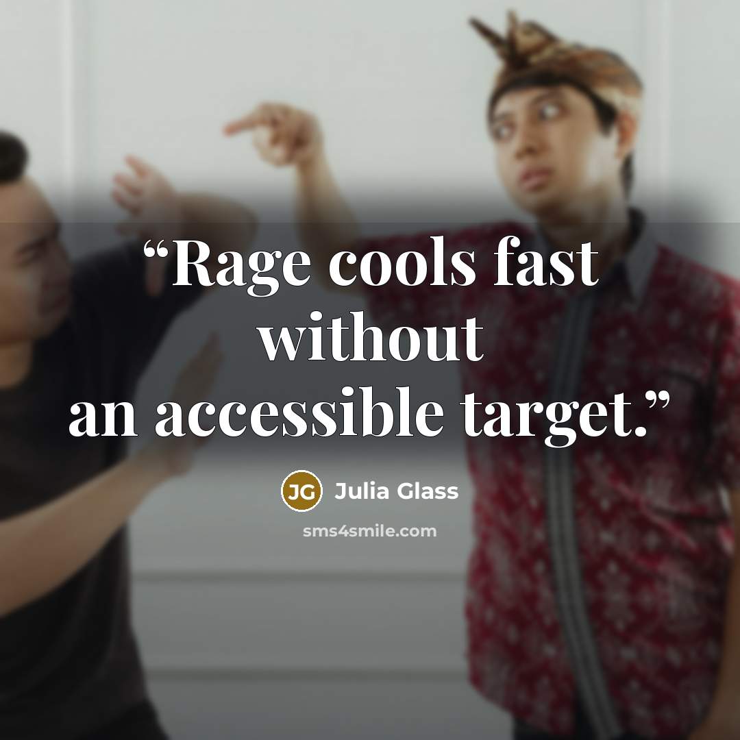 “Rage cools fast without an accessible target.” quote by Julia Glass