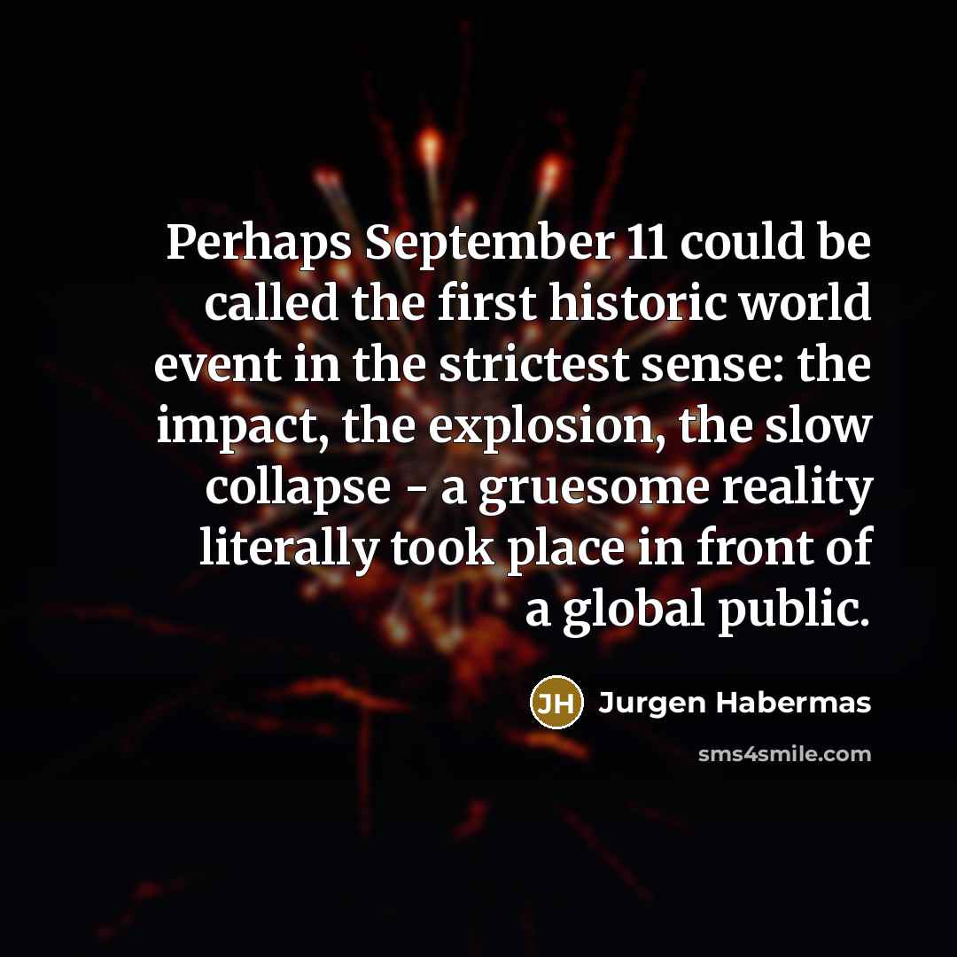 “Perhaps September 11 could be called the first historic world…” quote by Jurgen Habermas