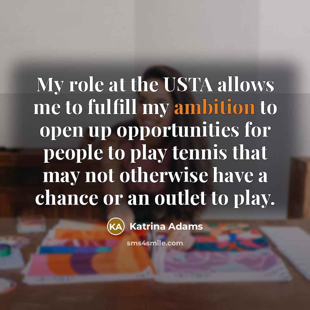 “My role at the USTA allows me to fulfill my…” quote by Katrina Adams