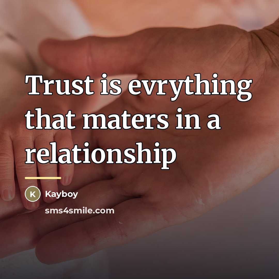 “Trust is evrything that maters in a relationship…” quote by Kayboy
