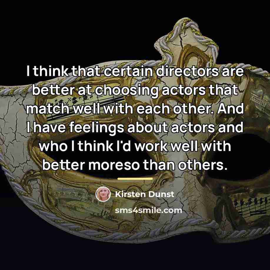 “I think that certain directors are better at choosing actors…” quote by Kirsten Dunst