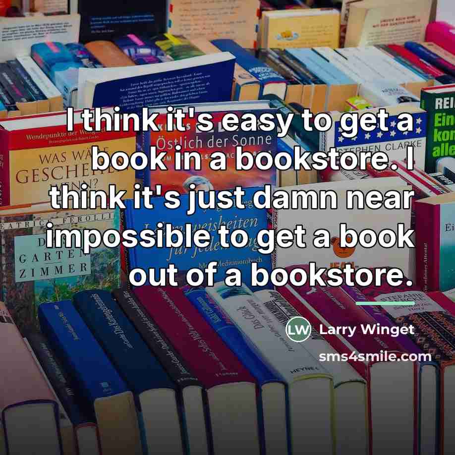 “I think it's easy to get a book in a…” quote by Larry Winget