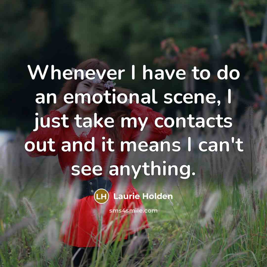 “Whenever I have to do an emotional scene, I just…” quote by Laurie Holden
