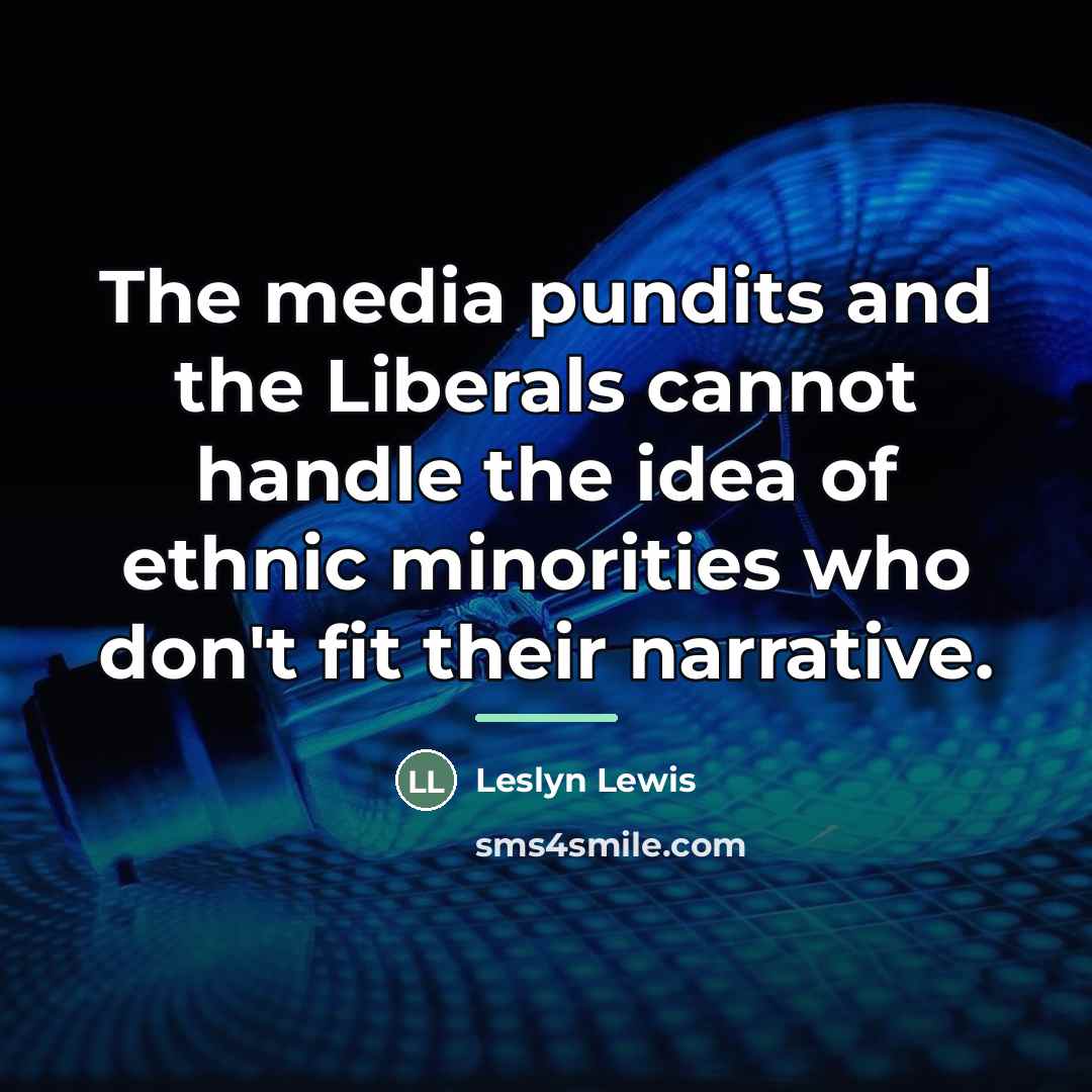 “The media pundits and the Liberals cannot handle the idea…” quote by Leslyn Lewis