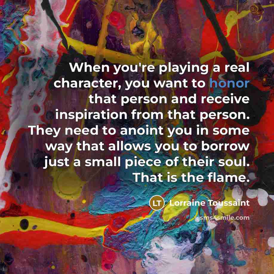 “When you're playing a real character, you want to honor…” quote by Lorraine Toussaint