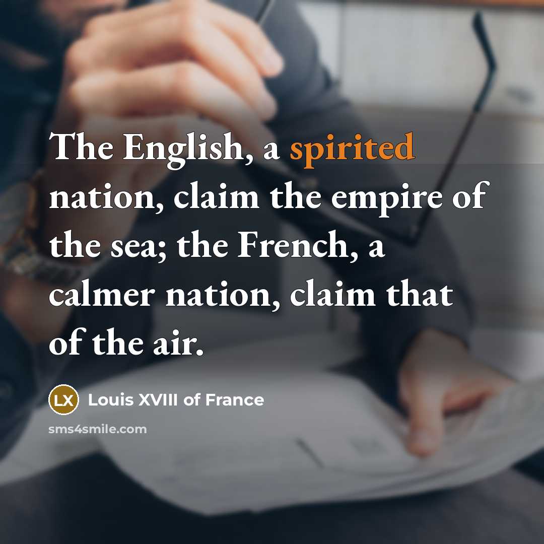 “The English, a spirited nation, claim the empire of the…” quote by Louis XVIII of France