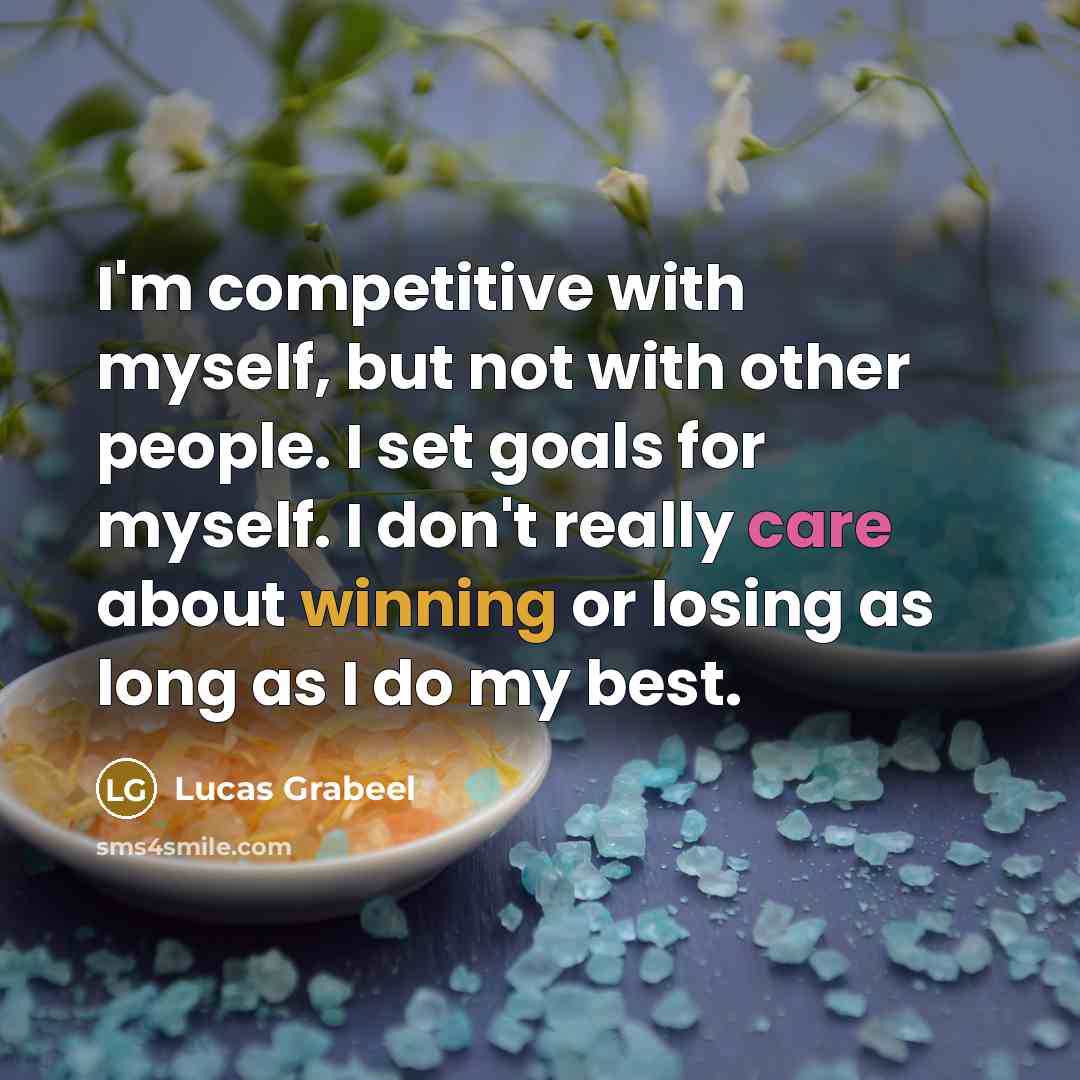 “I'm competitive with myself, but not with other people. I…” quote by Lucas Grabeel