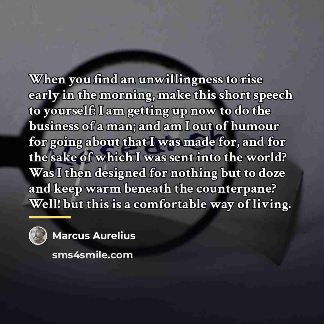 “When you find an unwillingness to rise early in the…” quote by Marcus Aurelius