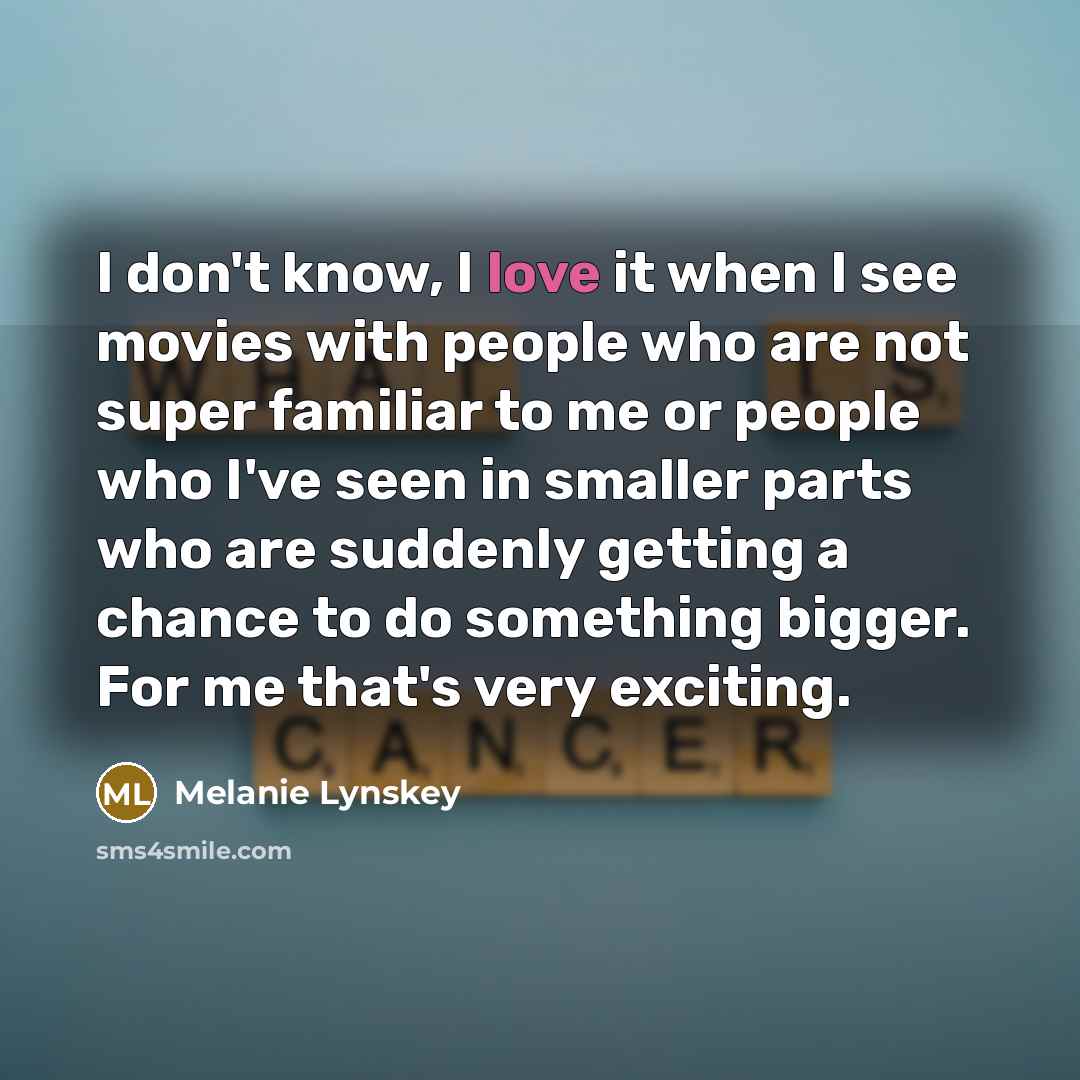 “I don't know, I love it when I see movies…” quote by Melanie Lynskey