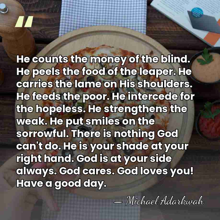 He counts the money of the blind. He peels the food of&hellip; - Michael Adarkwah