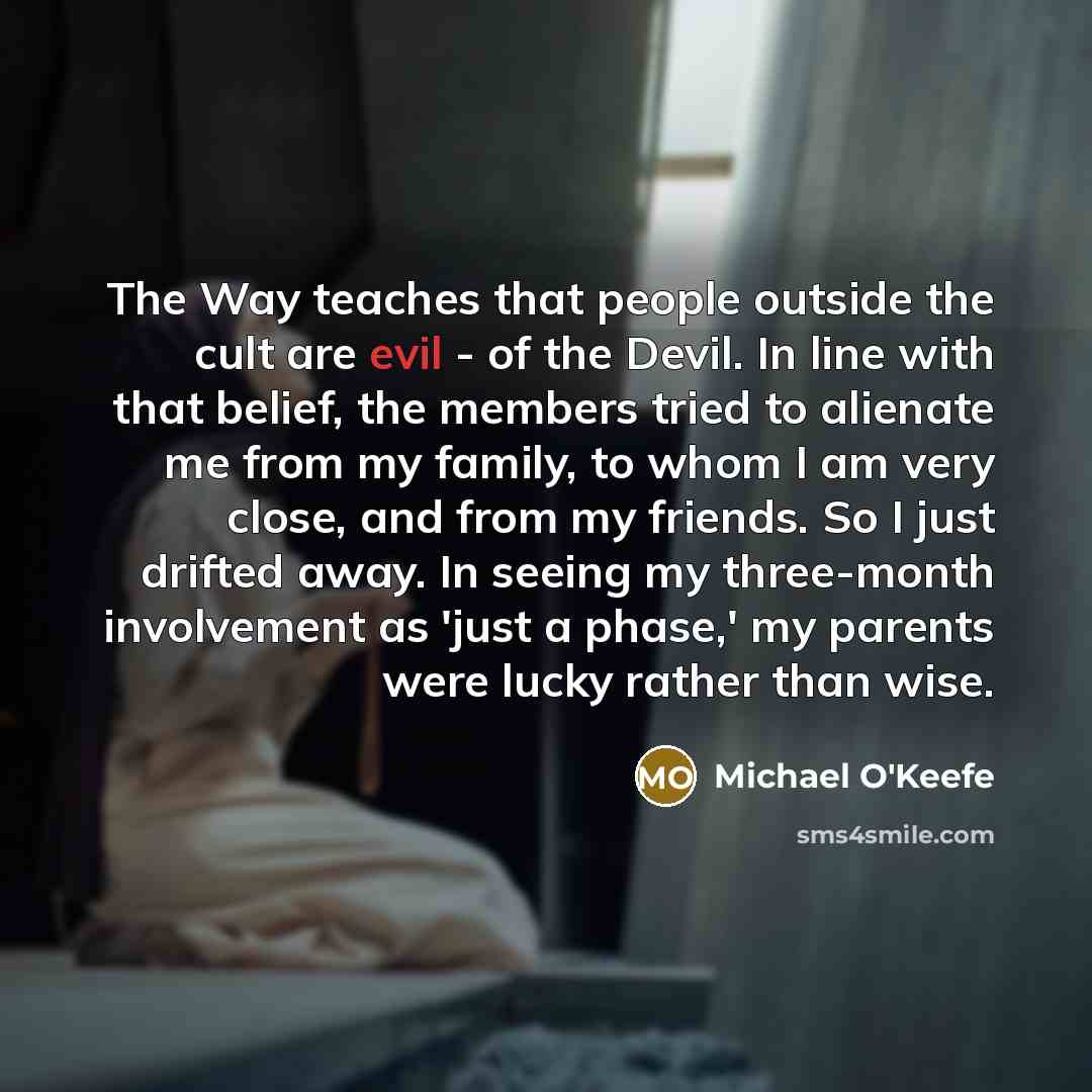 “The Way teaches that people outside the cult are evil…” quote by Michael O'Keefe