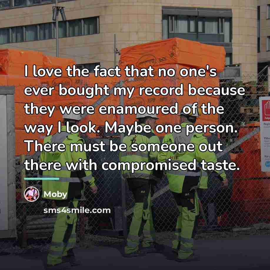 “I love the fact that no one's ever bought my…” quote by Moby