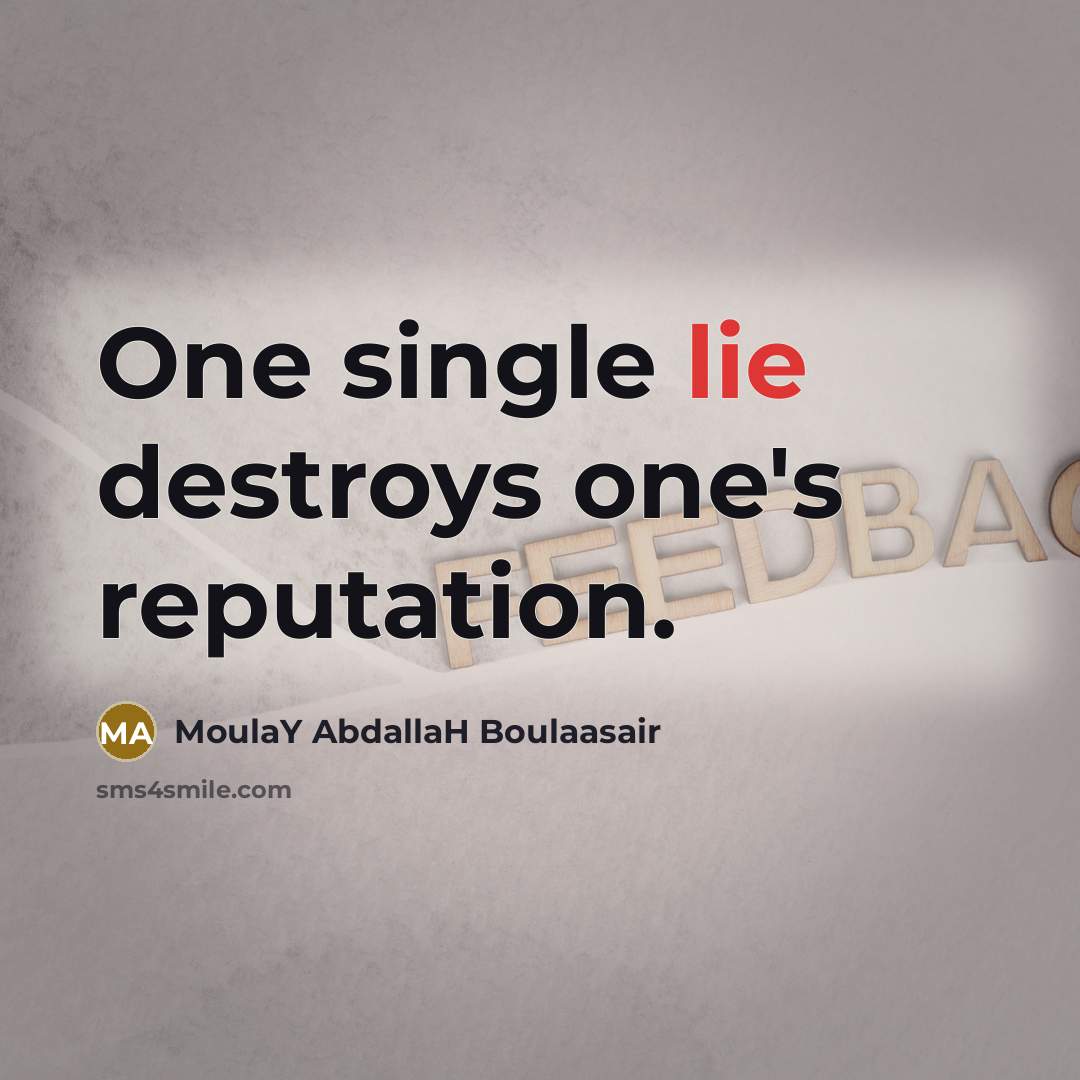 “One single lie destroys one's reputation.…” quote by MoulaY AbdallaH Boulaasair