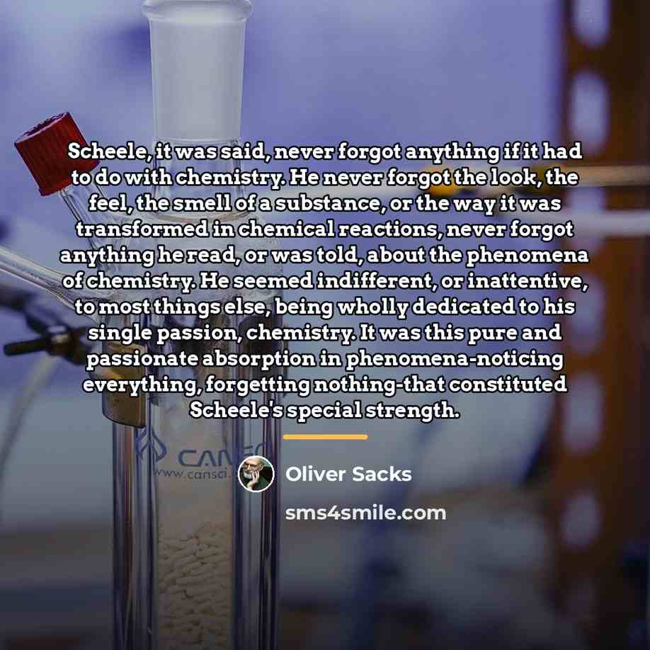 “Scheele, it was said, never forgot anything if it had…” quote by Oliver Sacks