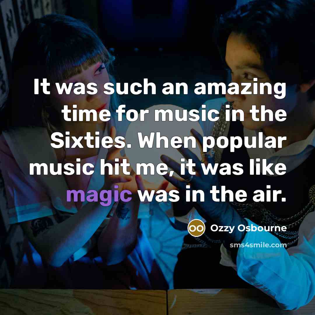 “It was such an amazing time for music in the…” quote by Ozzy Osbourne