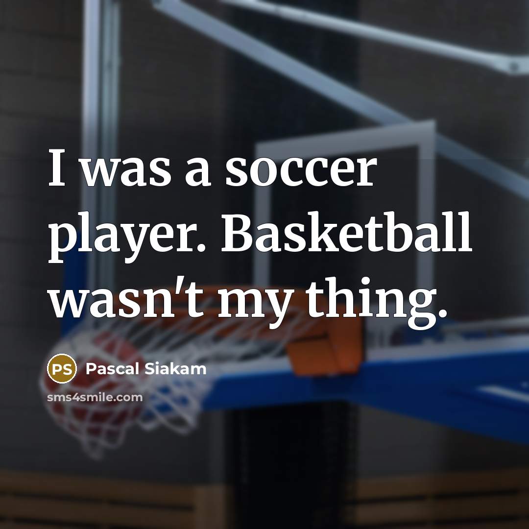 “I was a soccer player. Basketball wasn't my thing.…” quote by Pascal Siakam