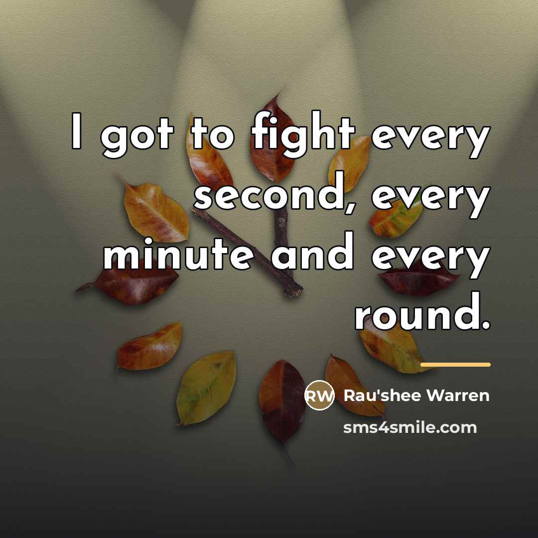 “I got to fight every second, every minute and every…” quote by Rau'shee Warren