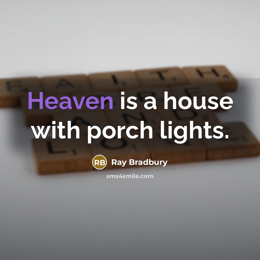 “Heaven is a house with porch lights.…” quote by Ray Bradbury