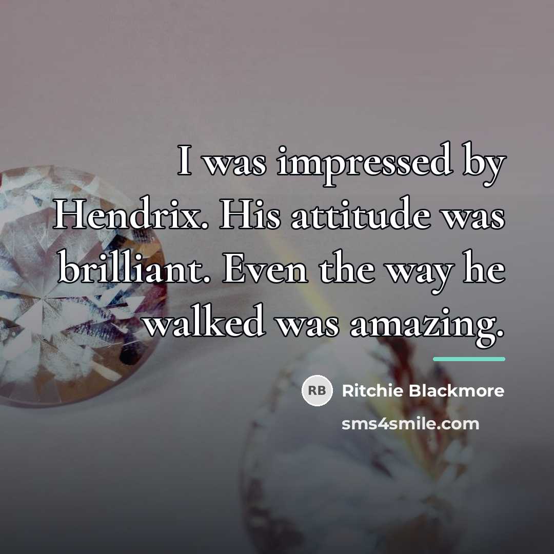 “I was impressed by Hendrix. His attitude was brilliant. Even…” quote by Ritchie Blackmore